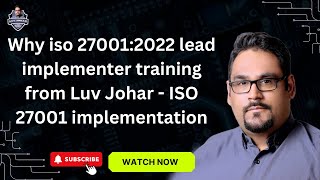 why iso 270012022 lead implementer training from Luv Johar  ISO 27001 implementation [upl. by Jadd417]