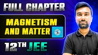 Magnetism And Matter FULL CHAPTER  Class 12th Physics  Lakshya JEE [upl. by Trofmoc]