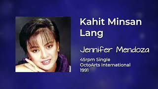 Jennifer Mendoza  Kahit Minsan Lang 45rpm [upl. by Dilisio]