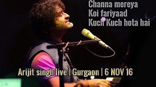 Arijit Singh Live  Channa mereya  Koi fariyaad  Kuch Kuch hota hai  Gurgaon  6 Nov 2016 [upl. by Lorna]