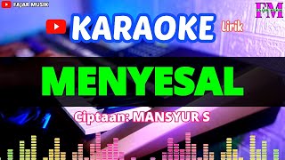 MENYESAL  KARAOKE Mansyur S [upl. by Felske4]