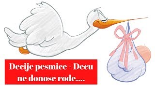 Decije pesmice  Decu ne donose rode [upl. by Guzel]