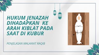 HUKUM JENAZAH DIHADAPKAN KE ARAH KIBLAT PADA SAAT DI KUBUR  BAGIAN 2 [upl. by Lotsirhc]