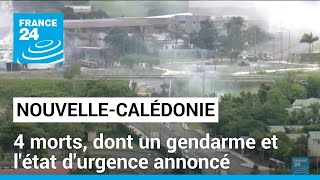 Émeutes en NouvelleCalédonie 4 morts dont un gendarme et létat durgence annoncé [upl. by Odnomyar]