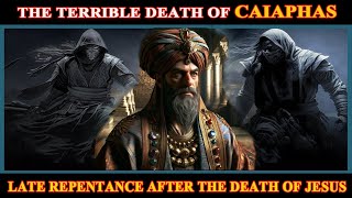 THE TERRIBLE DEATH OF CAIAPHASjesus history jesushistory christianhistory [upl. by Treacy724]