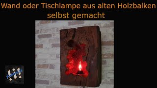 Wand oder Tischlampe aus altem Holzbalken selbst gemacht [upl. by Sito240]