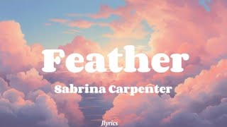 Sabrina Carpenter  Feather Lyrics [upl. by Ynnod]