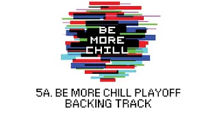 🎤Be More Chill Playoff  5a  Be More Chill🎤 [upl. by Anaile]