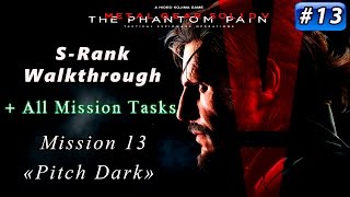 Metal Gear Solid V The Phantom Pain  Mission 13  Srank  All Tasks  Pitch Dark [upl. by Devondra954]