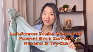 Lululemon Scuba Oversized Funnel Neck Sweater Review amp TryOn [upl. by Analise]