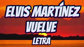 Vuelve  Elvis Martínez  Bachata Letra  Dariel Goya bachata elvismartinezlyrics [upl. by Attecnoc99]