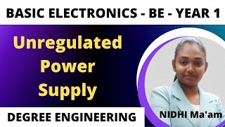 UNREGULATED POWER SUPPLY  BASIC ELECTRONICS  BE  DEGREE  1st YEAR  NIDHI Maam [upl. by Zerdna]