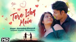 Tere Ishq Mein  Souradeep Bhowmik Vidit Sharma Monal JagtaniVishnu MishraLatest Hindi Song 2019 [upl. by Zalucki755]