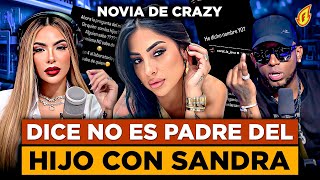 NOVIA DE CRAZY DESIGN DICE ÉL NO ES EL PADRE DEL HIJO DE SANDRA BERROCAL “AQUÍ LAS PRUEBAS” [upl. by Cartwell]