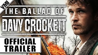 The Ballad of Davy Crockett 2024  Official Trailer  VMI Worldwide [upl. by Nova]