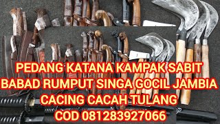 PEDANG KATANA KAMPAK SABIT BABAD RUMPUT SINGA GOCIL JAMBIA CACING CACAH TULANG COD 081283927066 [upl. by Cutcheon]