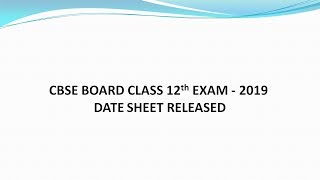 CBSE Class 12 date sheet 2019  CBSE Board Exam 2019 Date Sheet [upl. by Prue780]