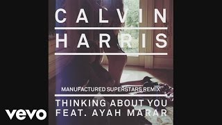 Calvin Harris  Thinking About You Manufactured Superstars Remix Audio ft Ayah Marar [upl. by Lahcim849]