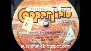 Brute Force And His Drum  Weird And Wonderful Insane Aussie funky electronic weirdness [upl. by Thorn66]