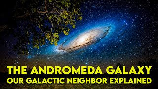 The Andromeda Galaxy  Our Galactic Neighbor Explained [upl. by Soalokcin109]