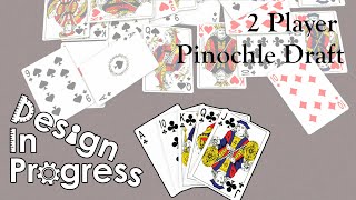 Design in Progress Two Player Pinochle Draft [upl. by Abocaj]