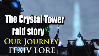 Story of the Crystal Tower  Our Journey FFXIV LORE [upl. by Haerr88]