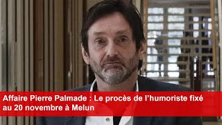 Affaire Pierre Palmade  Le procès de l’humoriste fixé au 20 novembre à Melun [upl. by Gosser]