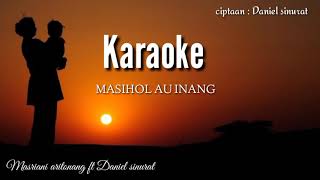 Karaoke quotMasihol au inangquot by Masriani aritonang ft Daniel sinuratlagu batak terbaru 2020 [upl. by Ynos]