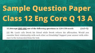 Q 13 A SQP English Core Class 12 Mr Lamb calls derek his friend while Derek refuses his affirmation [upl. by Claudine]