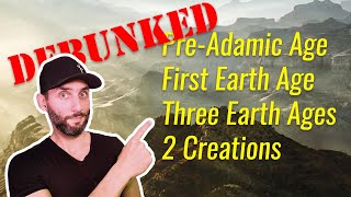 DEBUNKING PreAdamic Age First Earth Age 3 Earth Ages 2 Creations [upl. by Neron698]