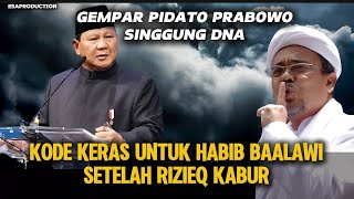 GEMPAR 🔴 PIDATO PRABOWO SINGGUNG DNA  KODE KERAS UNTUK BAALAWI SETELAH RIZIEQ KABUR [upl. by Nekial366]