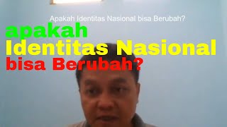 Apakah Identitas Nasional bisa Berubah [upl. by Notseh]