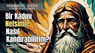 Bir Kadını Nefsimle Nasıl Kandırabilirim  İbrahim Bin Edhemhz  Kutbun Yıldızları [upl. by Ahsinot]