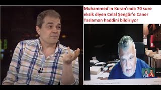 Kuranda 70 sure eksik diyen Ateist Celal Şengöre Caner Taslaman haddini bildiriyor [upl. by Hilten]