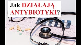 Jak działają ANTYBIOTYKI [upl. by Sredna]