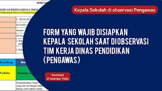 FORM YANG WAJIB DISIAPKAN KEPALA SEKOLAH SAAT DIOBSERVASI TIM KERJA DINAS PENDIDIKAN  PENGAWAS [upl. by Cassius]