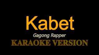 Kabet  Gagong Rapper KaraokeInstrumental [upl. by Anyek446]