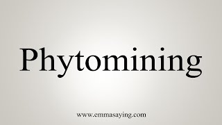 How To Say Phytomining [upl. by Airotcivairam]