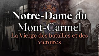 NotreDame du MontCarmel 25  La vierge des batailles et des victoires [upl. by Aisatal]