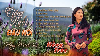 HỒNG TRÚC TIẾNG NGỌT ĐẦU NÔI  Những sáng tác của Hồng Minh Lê [upl. by Lydia114]