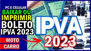 IPVA 2023 como BAIXAR ou IMPRIMIR BOLETO  IPVA 2023 de MOTO e CARRO pelo CELULAR ou PC [upl. by Nylireg]