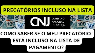 COMO SABER SE O MEU PRECATÓRIO ESTÁ INCLUSO NA LISTA DE PAGAMENTO [upl. by Putscher]