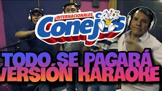 INTERNACIONALES CONEJOS TODO SE PAGARÁ VERSIÓN KARAOKE [upl. by Purvis]