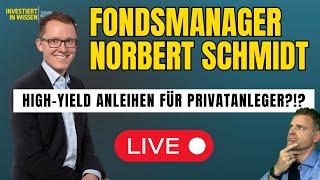 Fondsmanager Norbert Schmidt im LiveTalkHighYield für Privatanleger sinnvoll [upl. by Whelan]