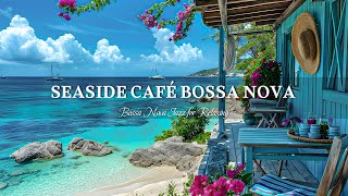 Bossa Nova Summer Morning Atmosphere  Sweet Bossa Nova Music amp Wave Sound for Relax Study Work [upl. by Gavini]