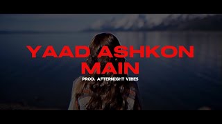 YAAD ASHKON MAIN REMIX Afternightvibe  Sardar Ali Takkar [upl. by Penrose]