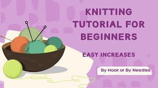 Beginners knitting tutorial  Easy Increases [upl. by Payne484]