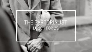 The Sartorialist  Lunch For 25  Edition III [upl. by Yerga]