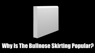 Why Is The Bullnose Skirting Board So Popular  Skirting World [upl. by Masera]