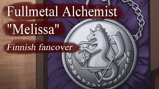 quotMelissaquot Fullmetal Alchemist OP1  FINNISH COVER [upl. by Selby]